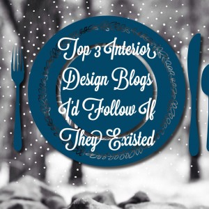 Top interior designer in Nashville, TN, Eric Ross discusses the top 3 interior design blogs he’d follow if they existed.